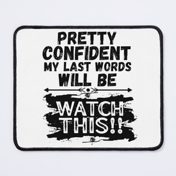 Item preview, I'm Pretty Confident My Last Words Will Be Watch This! Vintage Grunge designed and sold by ACC .