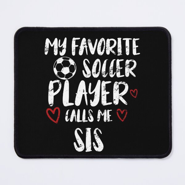 Item preview, my favorite soccer player call me SIS, funny gift idea for sister football lovers designed and sold by KHELISTORE.