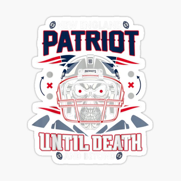 Patriot Until Death And Beyond - New England Design Sticker