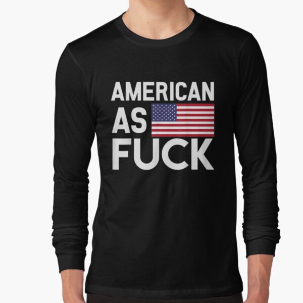 American As Fuck Af Patriot Tshirt Long Sleeve T-Shirt