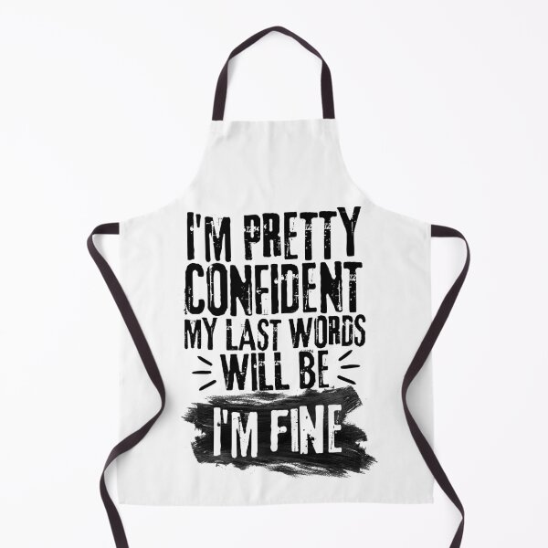 Item preview, I'm Pretty Confident My Last Words Will Be I'm Fine. Vintage Grunge designed and sold by ACC .