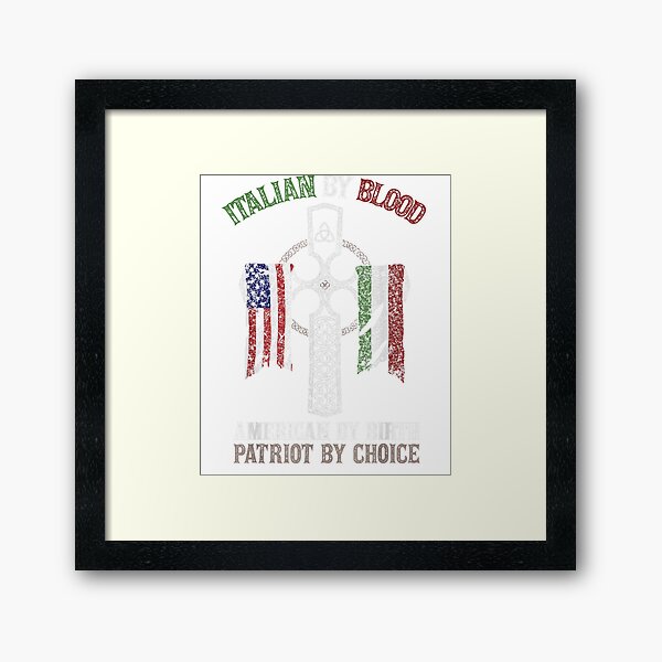 Italian By Blood American By Birth Patriot By Choice Framed Art Print
