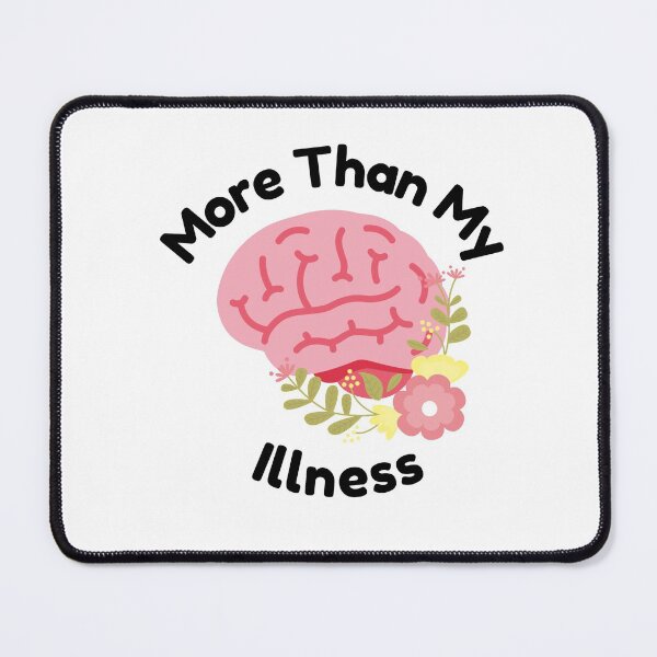 Item preview, More Than My Illness Mental Health Advocacy designed and sold by creativeloft.
