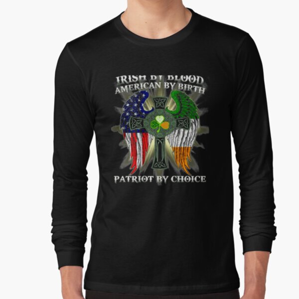 Irish By Blood American By Birth Patriot By Choice Vintage Long Sleeve T-Shirt