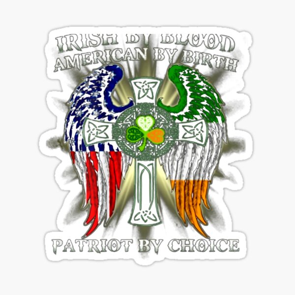 Irish By Blood American By Birth Patriot By Choice Vintage Sticker