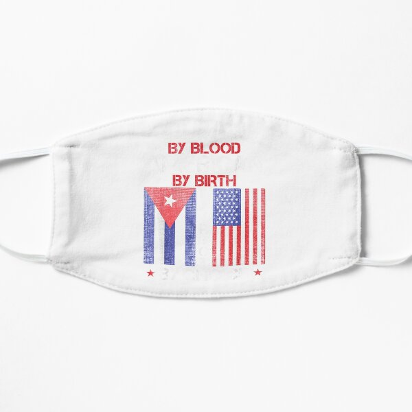 Cuban By Blood American By Birth Patriot By Choice   Flat Mask