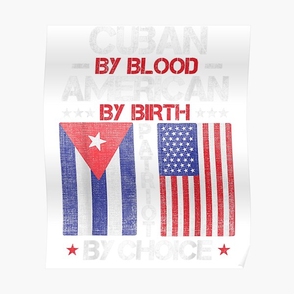Cuban By Blood American By Birth Patriot By Choice Poster