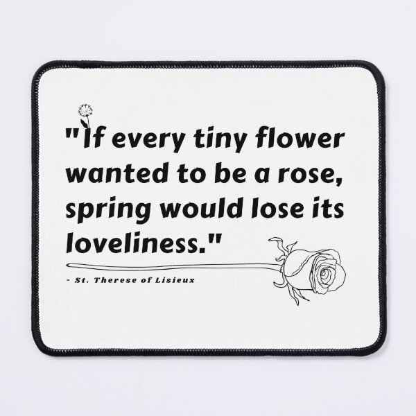 Item preview, St. Therese of Lisieux Quote (If Every Tiny Flower Wanted To Be A Rose) designed and sold by molamode.