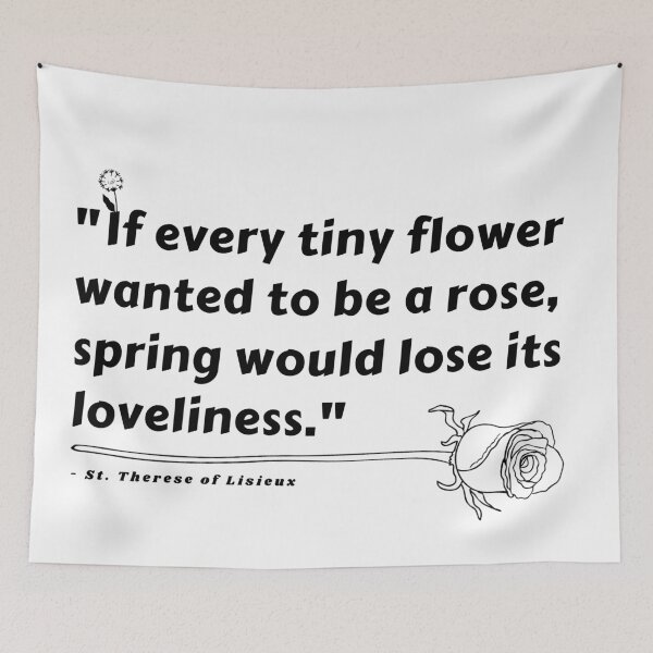 Item preview, St. Therese of Lisieux Quote (If Every Tiny Flower Wanted To Be A Rose) designed and sold by molamode.