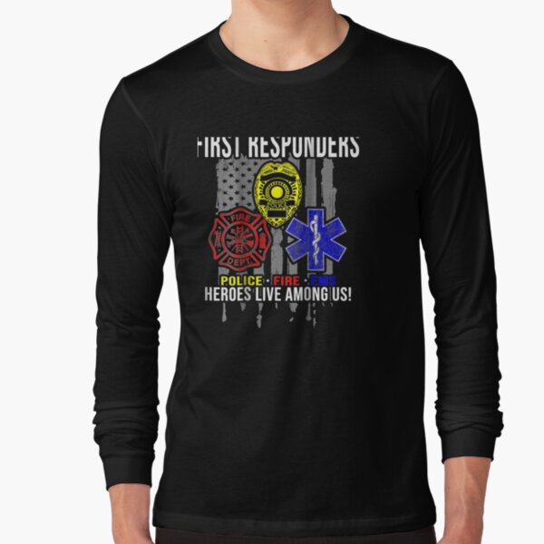 I Support First Responders - Police Fire Ems Long Sleeve T-Shirt