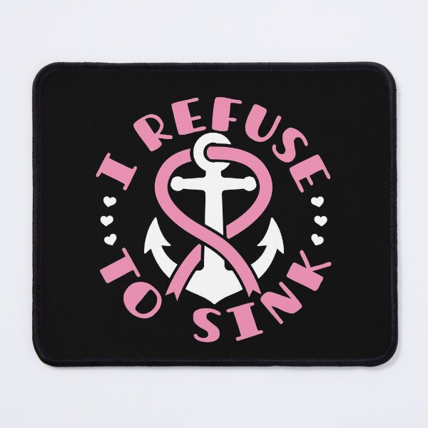 Item preview, I Refuse to Sink Breast Cancer Anchor designed and sold by jaygo.