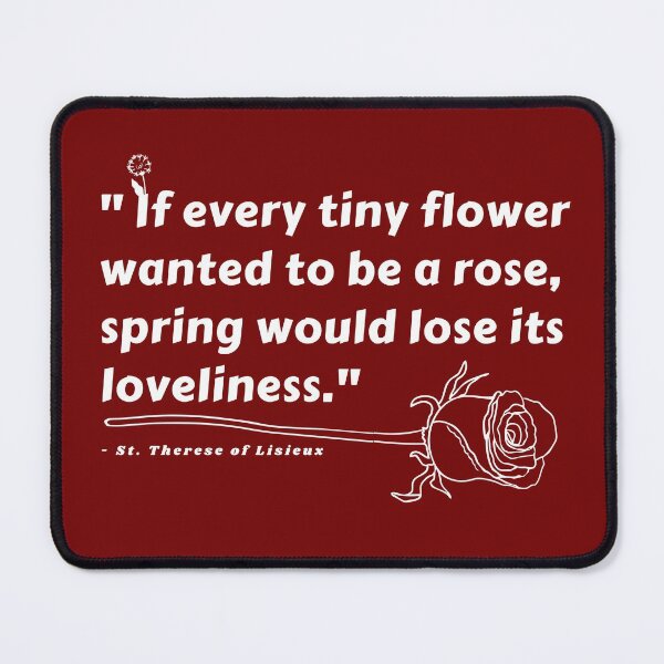 Item preview, St. Therese of Lisieux Quote (If Every Tiny Flower Wanted To Be A Rose) designed and sold by molamode.