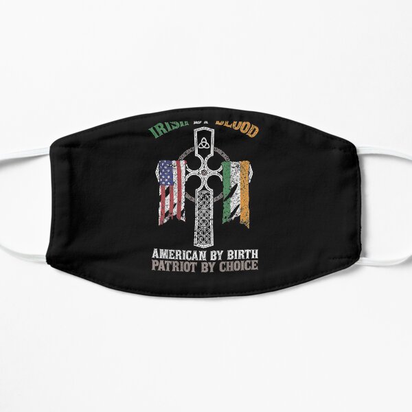 Irish By Blood American By Birth Patriot By Choice Flat Mask