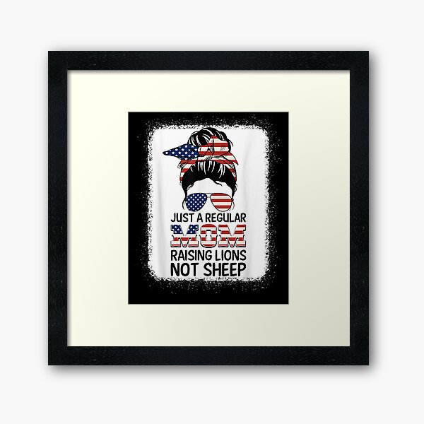 Just A Regular Mom Not Sheep Patriot Raising Lions Framed Art Print