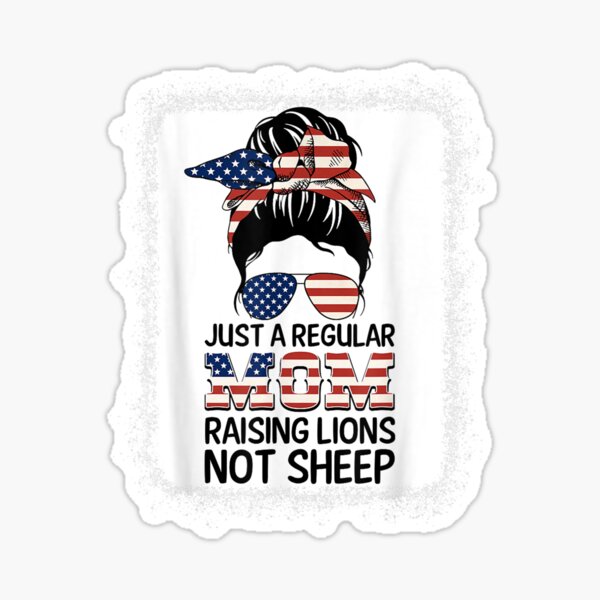 Just A Regular Mom Not Sheep Patriot Raising Lions Sticker