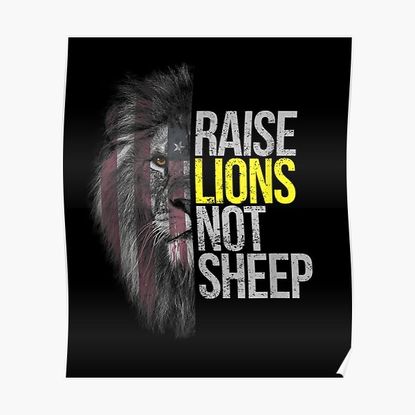 Raise Lions Not Sheep - American Patriot - Fearless Lion Poster