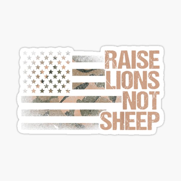 Raise Lions Not Sheep - American Patriot - Patriotic Lion Sticker