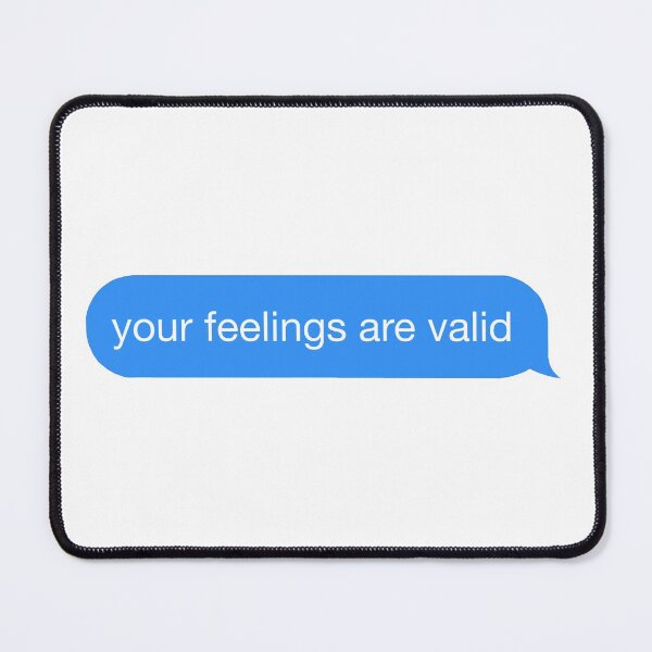 Item preview, Encouraging Text Message ~ your feelings are valid designed and sold by creativeloft.