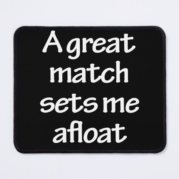 Item preview, A great match keeps me afloat designed and sold by Nikmay Design.