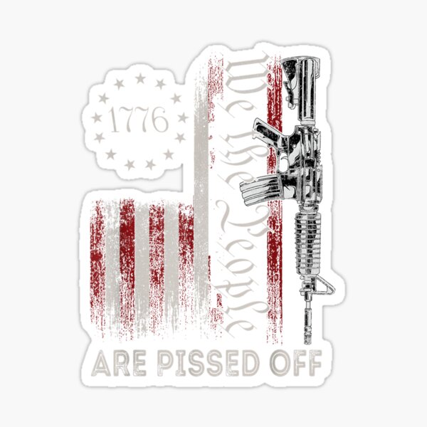 We The People Are Pissed Off Vintage Us America Flag Guns Sticker