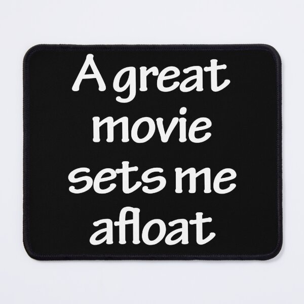 Item preview, A great movie sets me afloat designed and sold by Nikmay Design.