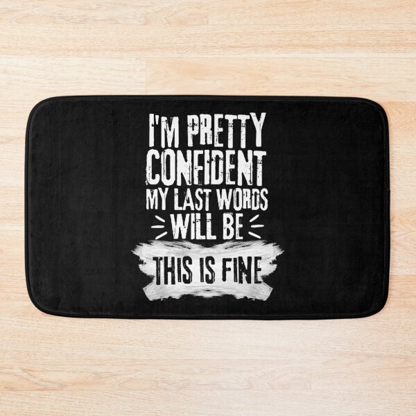 Item preview, I'm Pretty Confident My Last Words Will Be This is Fine. Vintage Grunge designed and sold by ACC .