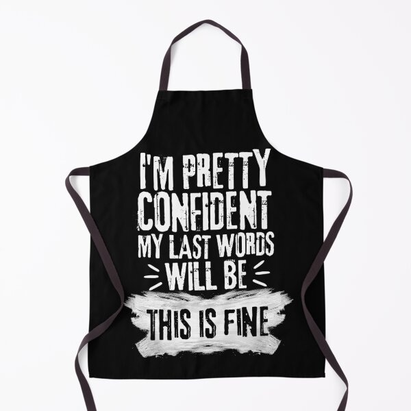 Item preview, I'm Pretty Confident My Last Words Will Be This is Fine. Vintage Grunge designed and sold by ACC .