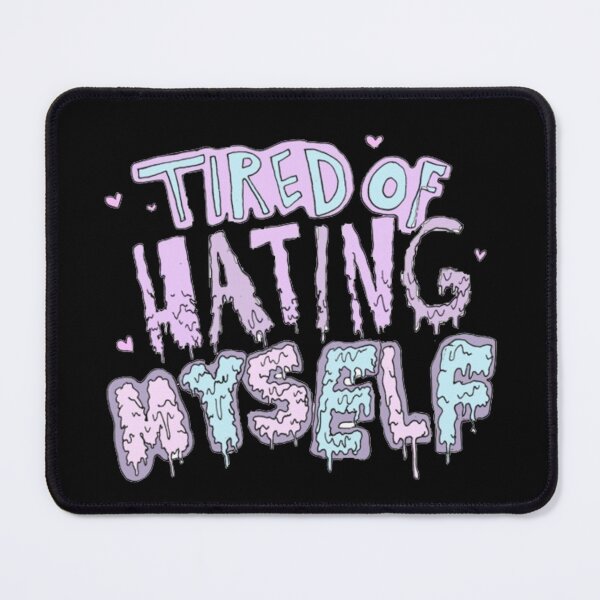 Item preview, Tired Of Hating Myself designed and sold by DenkaStore.
