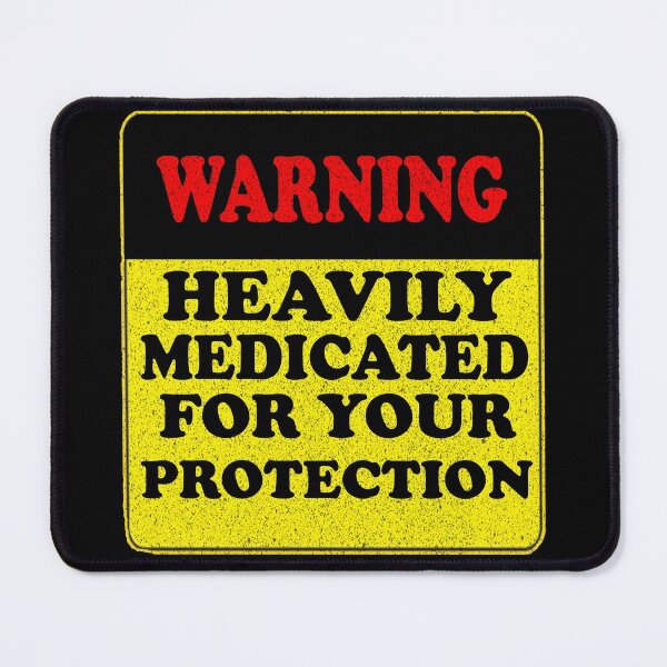 Item preview, Warning Heavily Medicated for Your Protection Funny Joke  designed and sold by funnytshirtemp.