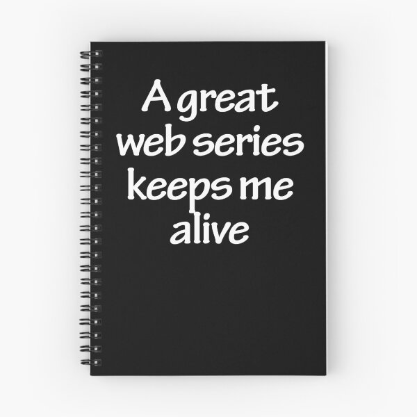 Item preview, A great web series keeps me alive designed and sold by Nikmay Design.