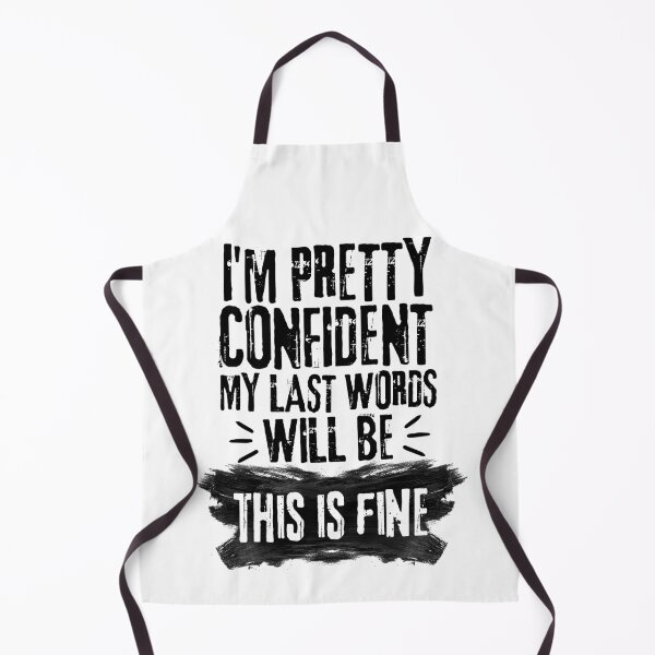 Item preview, I'm Pretty Confident My Last Words Will Be This is Fine. Vintage Grunge designed and sold by ACC .