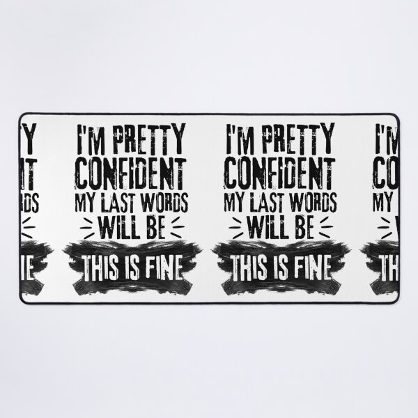 Item preview, I'm Pretty Confident My Last Words Will Be This is Fine. Vintage Grunge designed and sold by ACC .