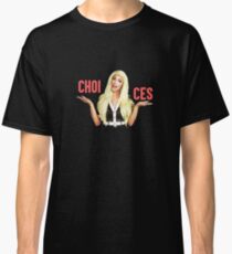 TATIANNA - CHOICES Classic T-Shirt
