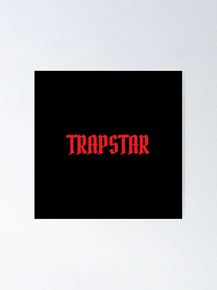 Trapstar rap clothing clothing drip london uk Poster by Mangarap1