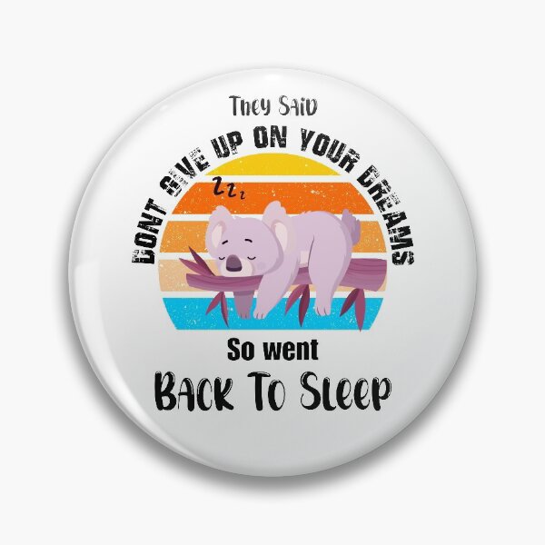 Item preview, They Said Dont Give Up On Your Dreams Back To Sleep designed and sold by Designermehdi.