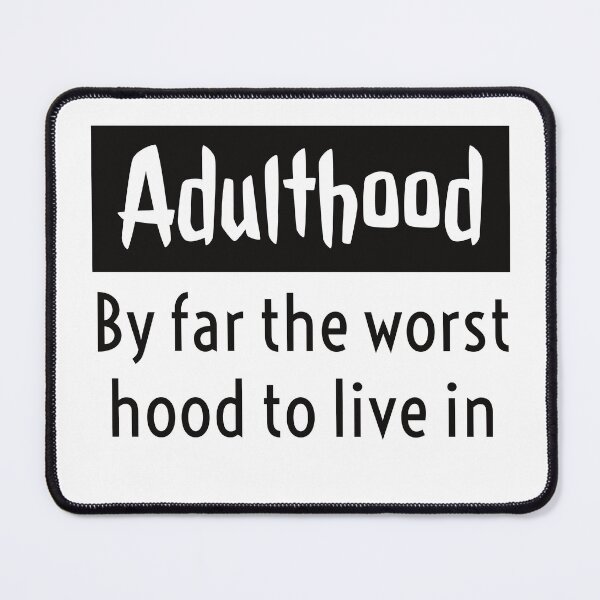 Item preview, Adulthood, by far the worst hood to live in designed and sold by LadyBee86.