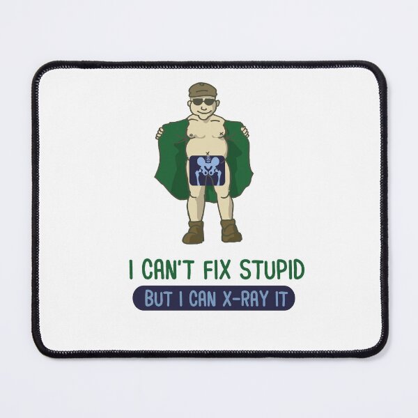 Item preview, I Cant Fix Stupid CT MRI X-Ray Design designed and sold by sebastian3210.