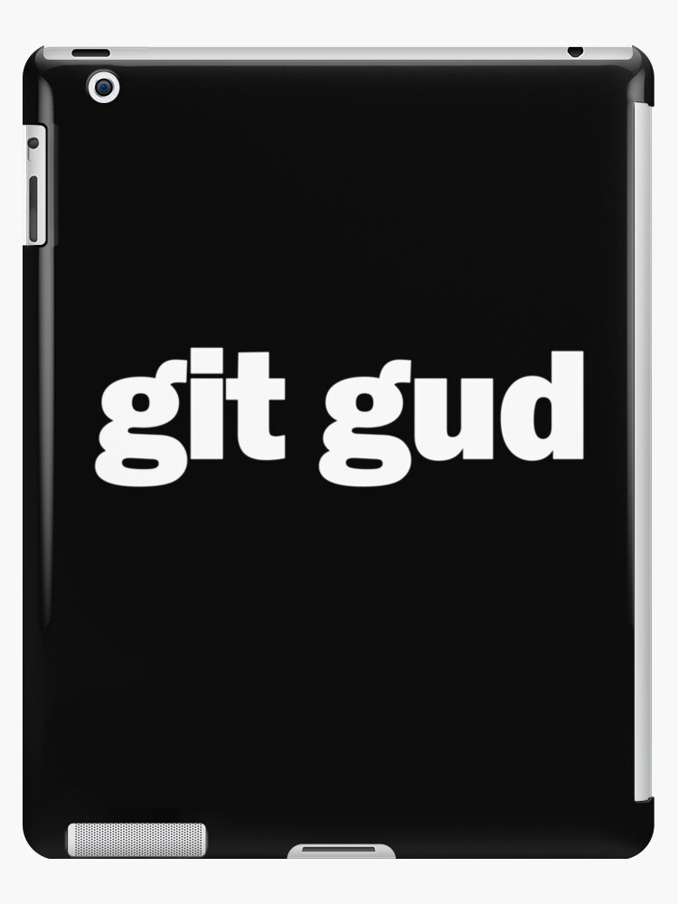 Git Gud. | iPad Case & Skin