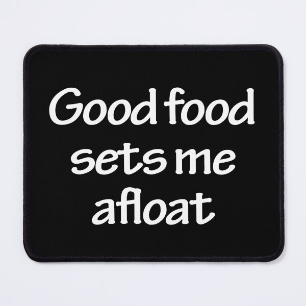 Item preview, Good food sets me afloat designed and sold by Nikmay Design.