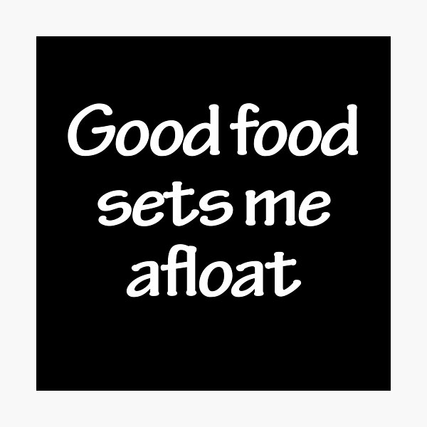 Item preview, Good food sets me afloat designed and sold by Nikmay Design.