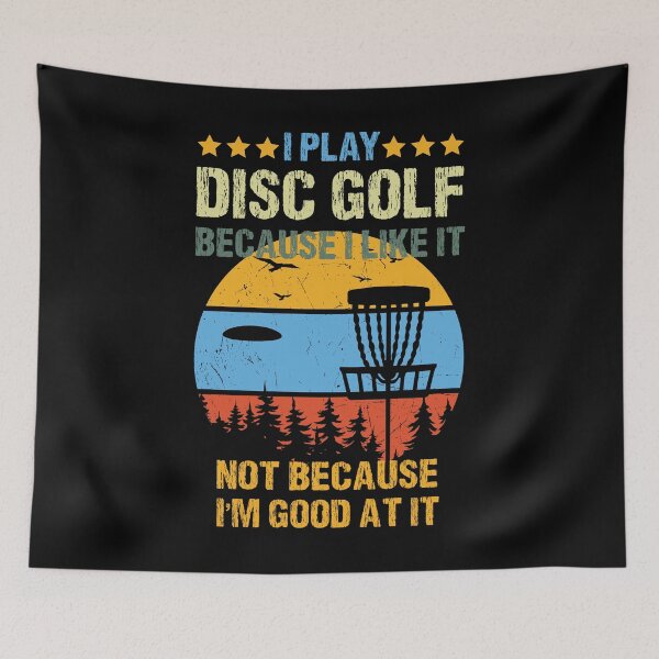 Item preview, I play disc golf because I like it not because Im good at it	 designed and sold by biigshow.