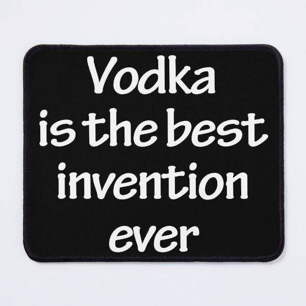 Item preview, Vodka is the best invention ever designed and sold by Nikmay Design.