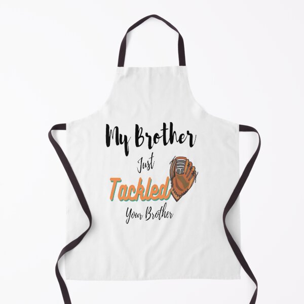 Item preview, My Brother just Tackled  your brother | Gift To Mom & DAD for Girl Friend & Friendship designed and sold by Teshirt ★★★★★.