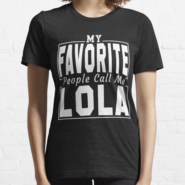 My Favorite People Call Me Lola Filipino  Grandma T-Shirt Funny Gift For Women Essential T-Shirt