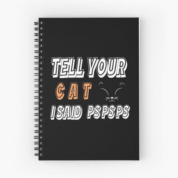 Item preview, Tell Your Cat I STell Your Cat I Said Pspsps aid Pspsps  designed and sold by Skama87.