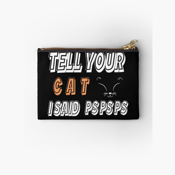 Item preview, Tell Your Cat I STell Your Cat I Said Pspsps aid Pspsps  designed and sold by Skama87.