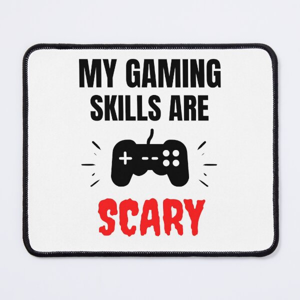 Item preview, My Gaming Skills Are Scary Funny Gamers sayings designed and sold by chetan786.