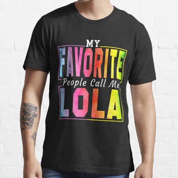 My Favorite People Call Me Lola Filipino  Grandma T-Shirt Funny Gift For Women Essential T-Shirt