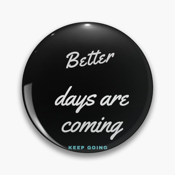 Item preview, Better days are coming T-shirt keep going designed and sold by ABDERRAHIM90.