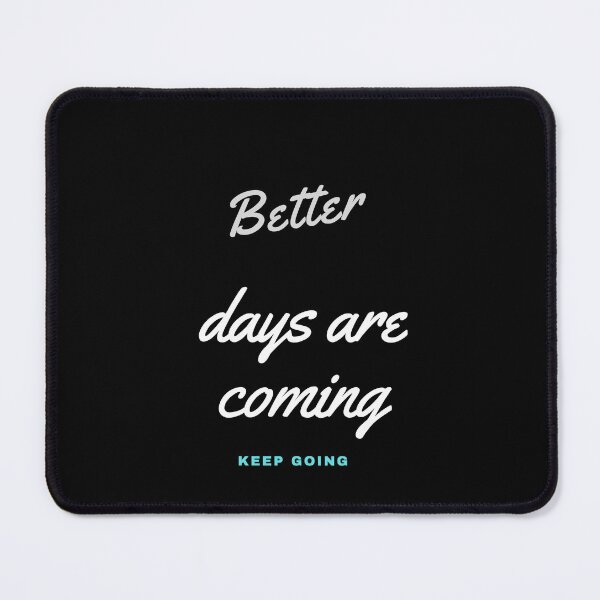Item preview, Better days are coming T-shirt keep going designed and sold by ABDERRAHIM90.